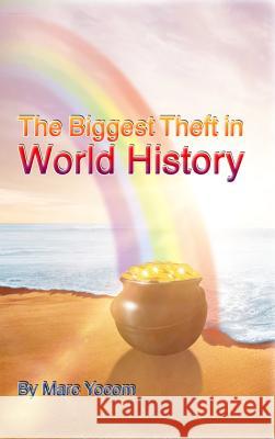 The Biggest Theft in World History Marc Yocom 9781644261996