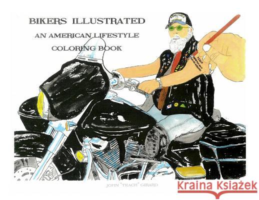 Bikers Illustrated: An American Lifestyle Coloring Book John Teach Girard 9781644262016 Dorrance Publishing Co.