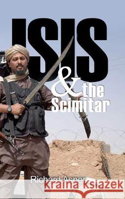 ISIS and the Scimitar Richard Asner 9781644263457 Dorrance Publishing Co.