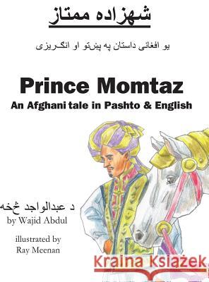 Prince Momtaz: An Afghani Tale in Pashto & English Renee Christman Paula Kelly 9781644265062