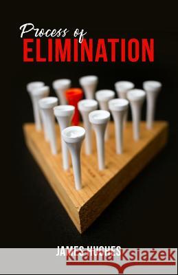 Process of Elimination James Hughes 9781644265154 Rosedog Books