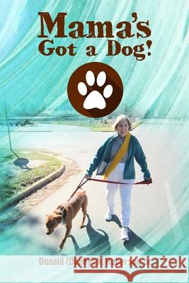 Mama's Got a Dog! Donald (Donny) N. Roberso 9781644266977 Rosedog Books