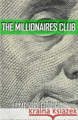 The Millionaires Club James E. Hughes 9781644267424