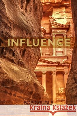 Influence Bob Grudle 9781644267431 Dorrance Publishing Co.