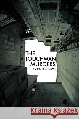 The Touchman Murders Gerald C. Davis 9781644267943 Dorrance Publishing Co.