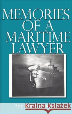 Memories of a Maritime Lawyer Atty John F. Meadows 9781644269206 Dorrance Publishing Co.