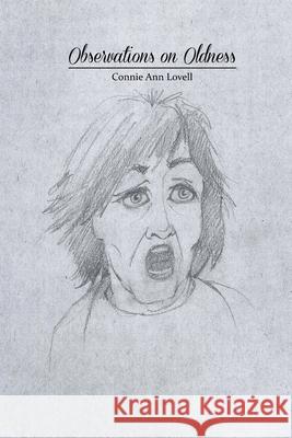 Observations on Oldness: Fun and Uplifting Connie Ann Lovell 9781644269473 Dorrance Publishing Co.