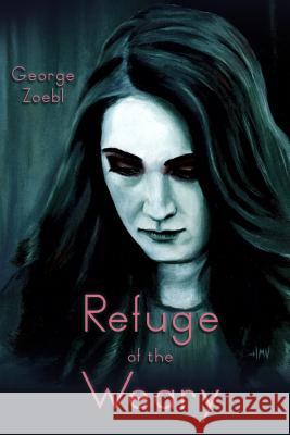 Refuge of the Weary George Zoebl 9781644269619 Dorrance Publishing Co.