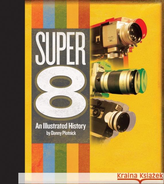 Super 8: An Illustrated History Plotnick, Danny 9781644280324 Rare Bird Books