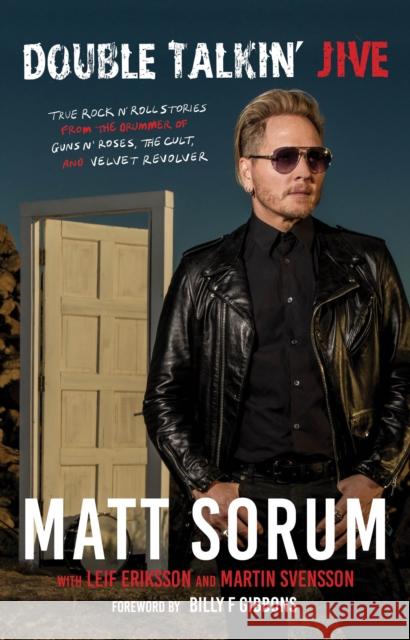 Double Talkin' Jive: True Rock 'n' Roll Stories from the Drummer of Guns N' Roses, The Cult, and Velvet Revolver Martin Svensson 9781644282212