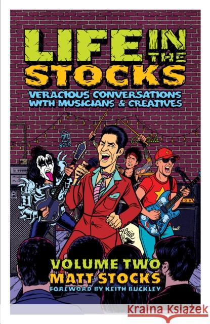 Life in the Stocks: Volume Two: Veracious Conversations with Musicians & Creatives Stocks, Matt 9781644282502