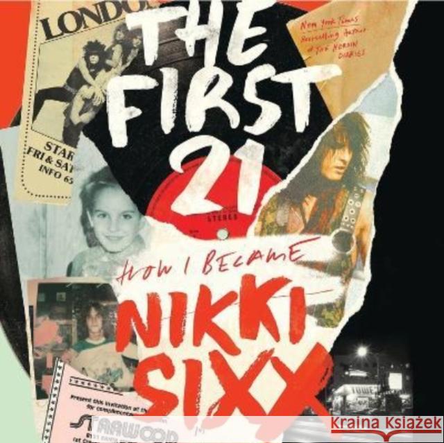 The First 21: How I Became Nikki Sixx [Deluxe Edition] Sixx, Nikki 9781644282960 Rare Bird Books