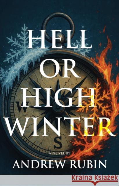 Hell or High Winter: Book One in A Holy Trinity Andrew Rubin 9781644284094