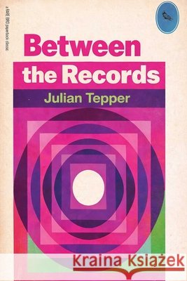 Between the Records Julian Tepper 9781644285985 Rare Bird Books