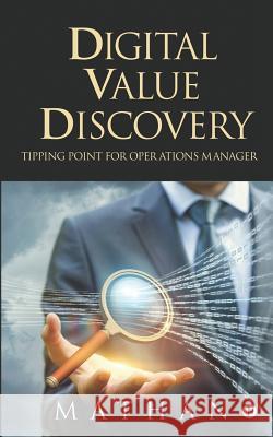 Digital Value Discovery: Tipping point for Operations Manager Mathan 9781644295298 Notion Press, Inc.