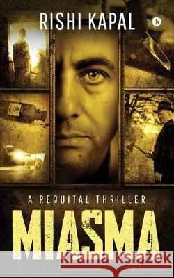 Miasma: A Requital Thriller Rishi Kapal 9781644297285