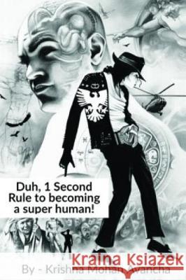 Duh, 1 Second Rule to becoming a super human! Avancha, Krishna Mohan 9781644298930