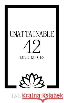 Unattainable 42: Love Quotes Tanya Luthra 9781644299562