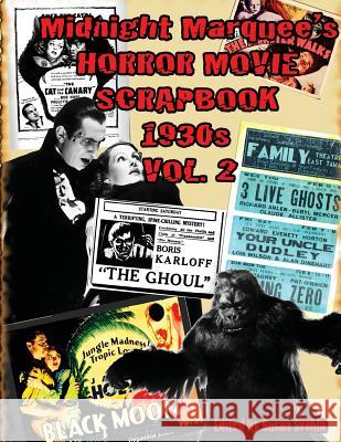 Midnight Marquee's HORROR MOVIE SCRAPBOOK 1930s Vol. 2 Svehla, Aurelia S. 9781644300510 Midnight Marquee Press, Inc.