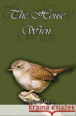 The House Wren Jack Sprouse 9781644370377 Black Opal Books