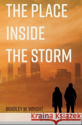 The Place Inside the Storm Bradley W. Wright 9781644370438 Black Opal Books