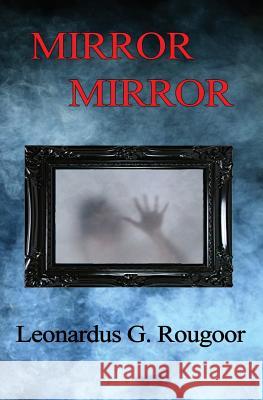 Mirror Mirror Leonardus G. Rougoor 9781644370650 Black Opal Books