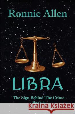 Libra: The Sign Behind the Crime Book 4 Ronnie Allen 9781644370896 Black Opal Books