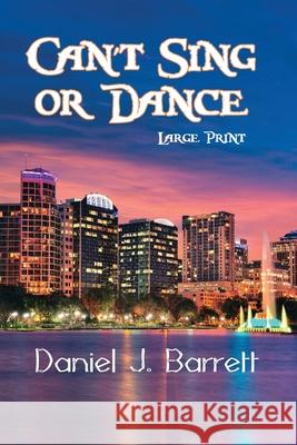 Can't Sing or Dance Large Print Daniel J. Barrett 9781644371756