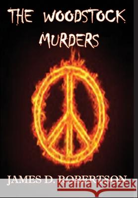 The Woodstock Murders James D. Robertson 9781644372906