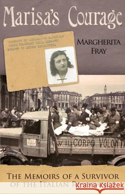 Marisa's Courage: The Memoirs of a Survivor of the Italian Resistance Margherita Fray 9781644380321 Booklocker.com