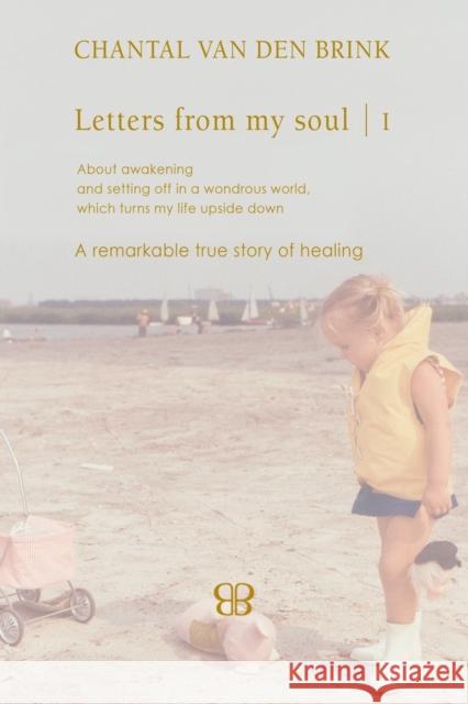 Letters From My Soul 1 Chantal Van Den Brink 9781644380772