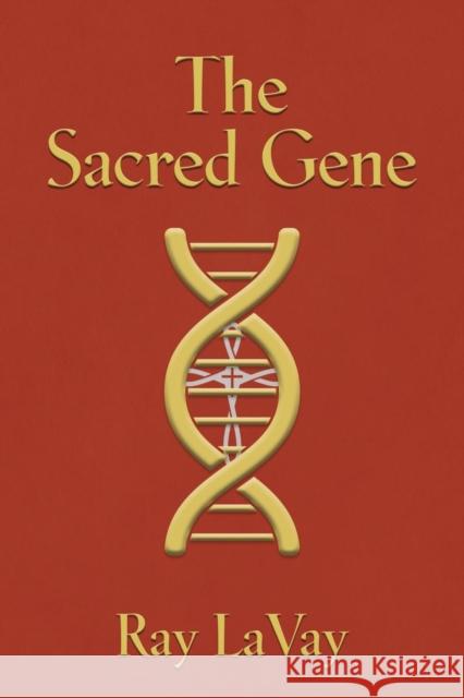 The Sacred Gene Ray Lavay 9781644381557 Abuzz Press