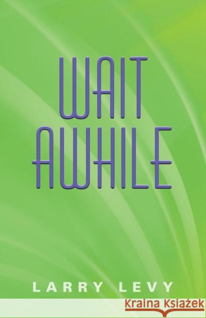 Wait Awhile Larry Levy 9781644381809 Booklocker.com