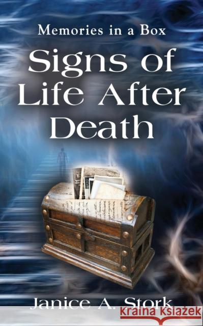 Memories in a Box: Signs of Life After Death Janice A. Stork 9781644383742 Booklocker.com