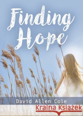 Finding Hope David Allen Cole 9781644384060
