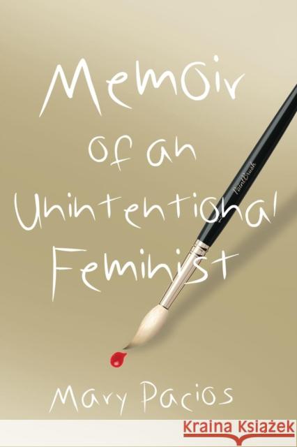 Memoir of an Unintentional Feminist Mary Pacios 9781644384473 Booklocker.com