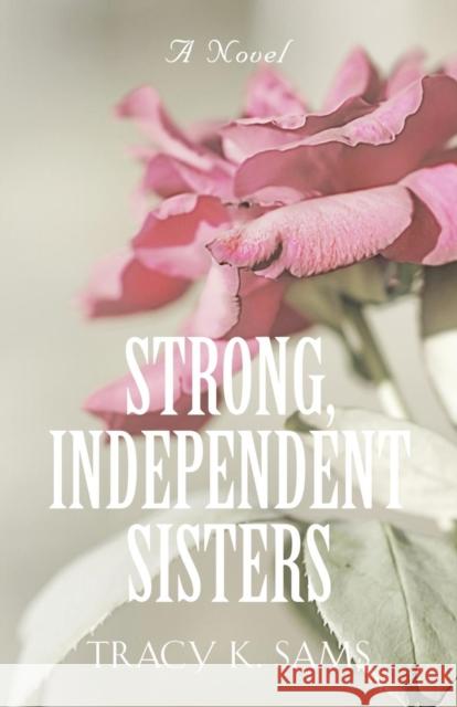 Strong, Independent Sisters Tracy K. Sams 9781644384718 Booklocker.com