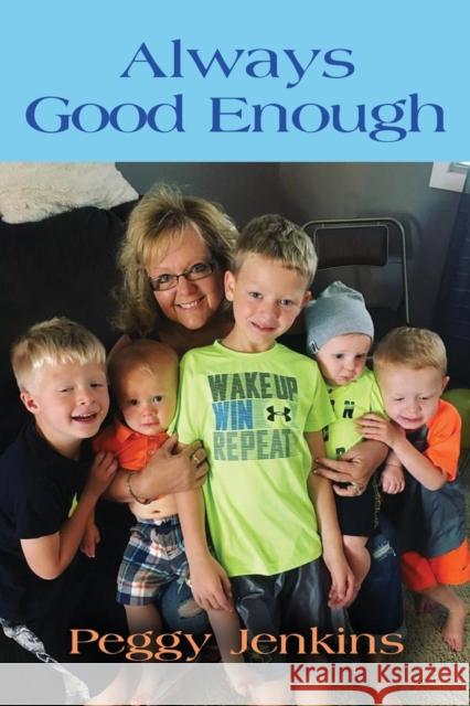 Always Good Enough Peggy Jenkins 9781644385241 Booklocker.com
