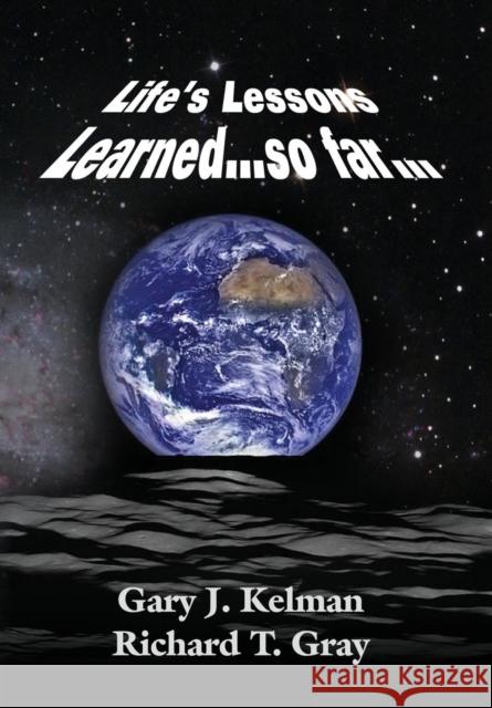 LIFE'S LESSONS LEARNED...so far... Kelman, Gary J. 9781644385425