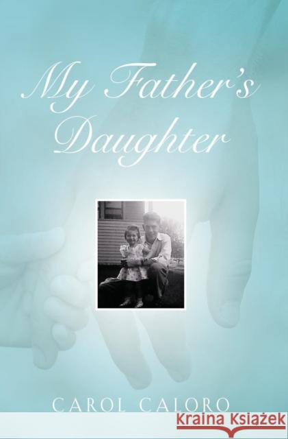 My Father's Daughter Carol Caloro 9781644385678 Booklocker.com