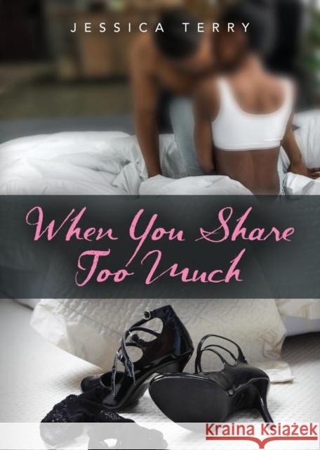 When You Share Too Much Jessica Terry 9781644386354 Booklocker.com