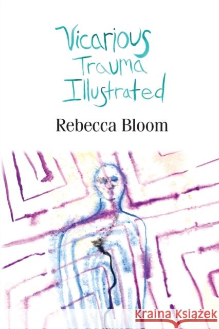 Vicarious Trauma Illustrated Rebecca Bloom 9781644386392 Booklocker.com