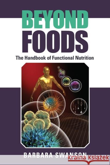 Beyond Foods: The Handbook of Functional Nutrition Barbara Swanson 9781644386439 Booklocker.com