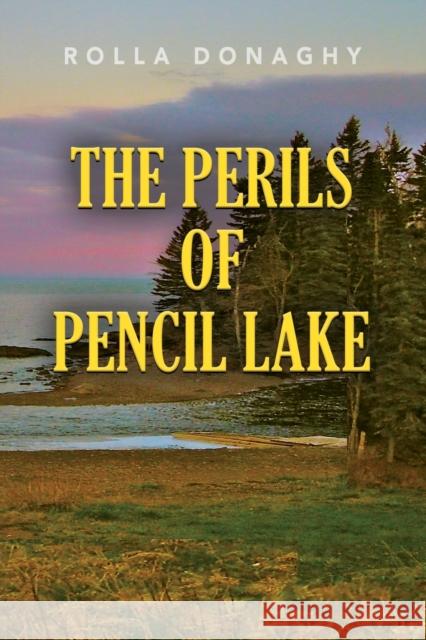 The perils of pencil lake Rolla Donaghy 9781644387092 Booklocker.com