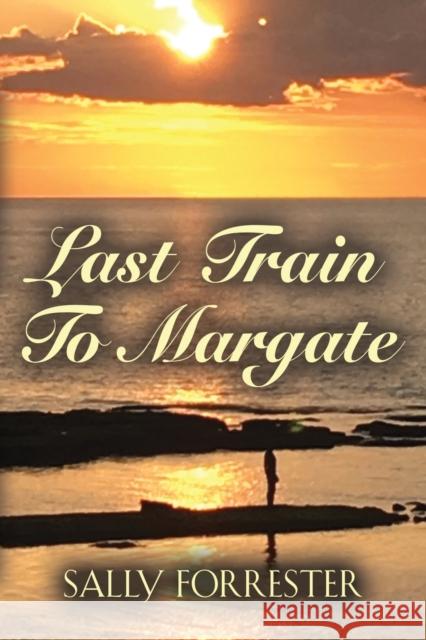 Last Train to Margate Sally Forrester 9781644387498