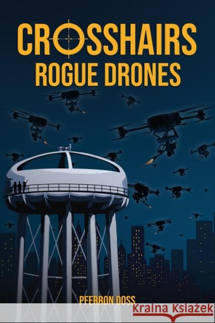 Crosshairs: Rogue Drones Pferron Doss 9781644388174 Booklocker.com
