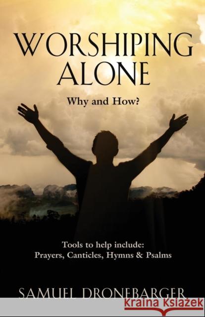 Worshiping Alone Samuel Dronebarger 9781644388372 Booklocker.com