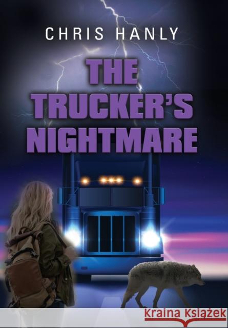 The Trucker's Nightmare Chris Hanly 9781644388440 Booklocker.com