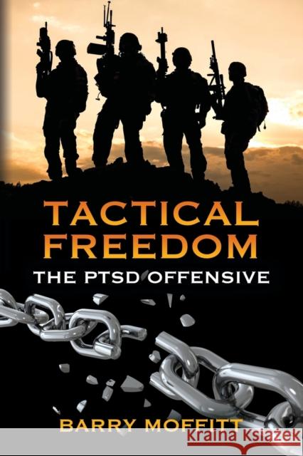 Tactical Freedom: The PTSD Offensive Barry Moffitt 9781644388884