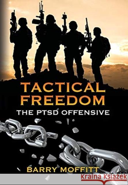 Tactical Freedom: The PTSD Offensive Barry Moffitt 9781644388891 Booklocker.com